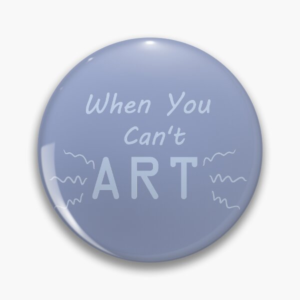 Item preview, When You Can't Art!! (pale blue) designed and sold by -Solarly-.