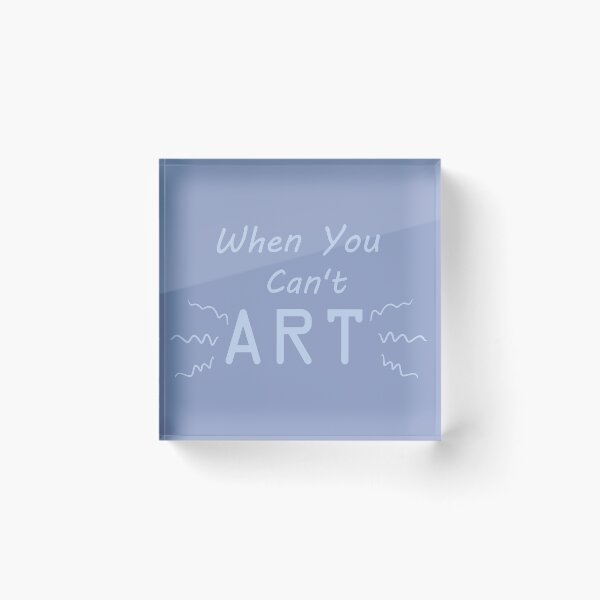 Item preview, When You Can't Art!! (pale blue) designed and sold by -Solarly-.