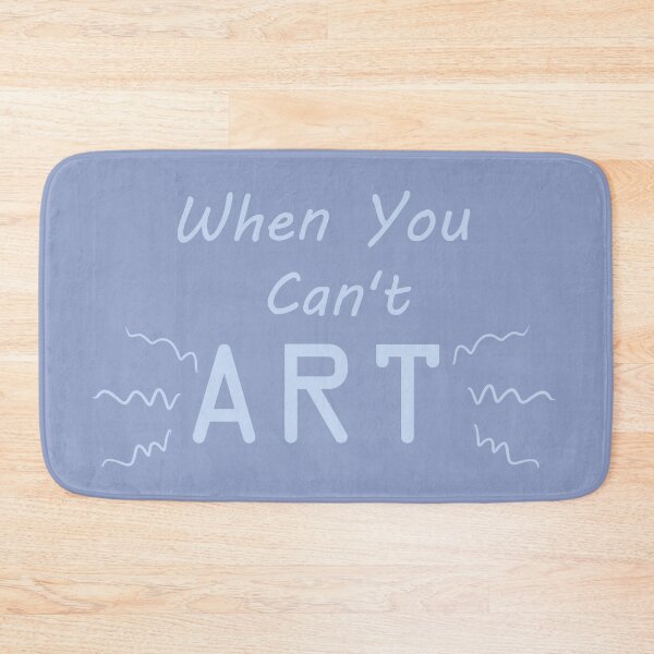 Item preview, When You Can't Art!! (pale blue) designed and sold by -Solarly-.