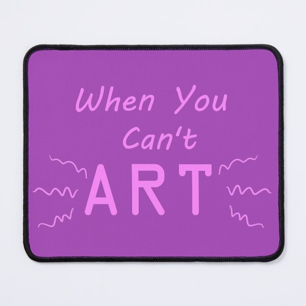 Item preview, When You Can't Art!! (pale magenta) designed and sold by -Solarly-.
