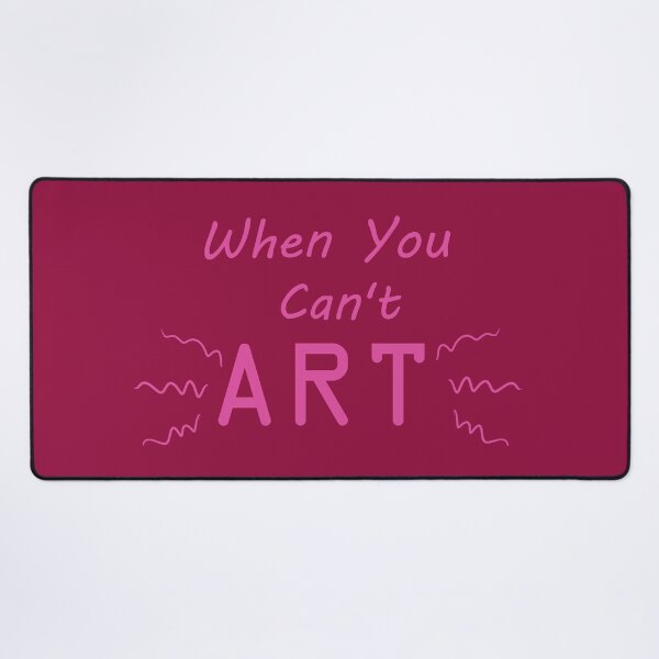Item preview, When You Can't Art!! (pink) designed and sold by -Solarly-.