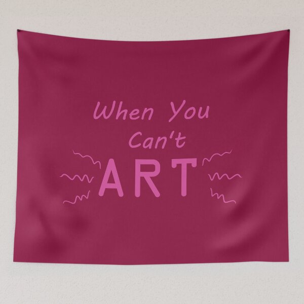 Item preview, When You Can't Art!! (pink) designed and sold by -Solarly-.