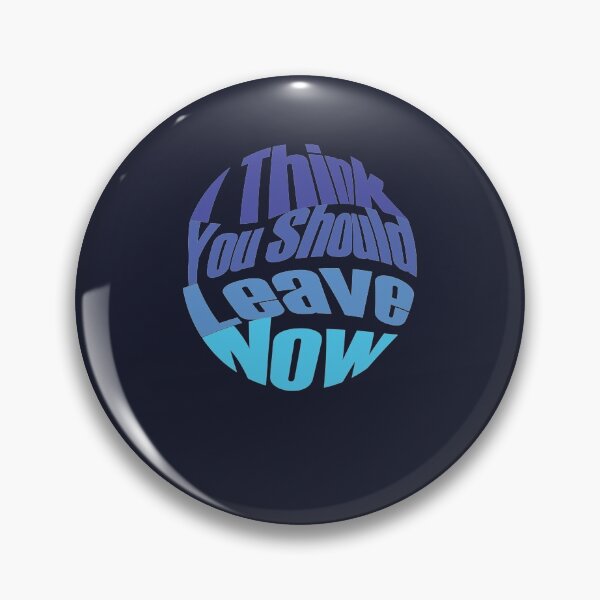 Item preview, i think you should leave       designed and sold by SwayzinedS.