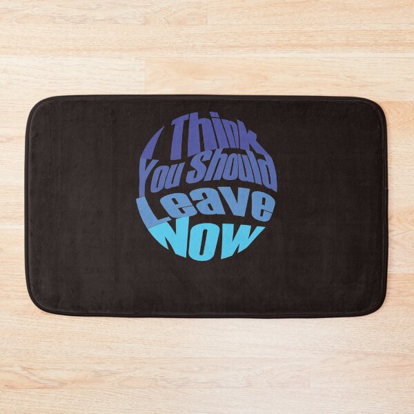 Item preview, i think you should leave       designed and sold by SwayzinedS.