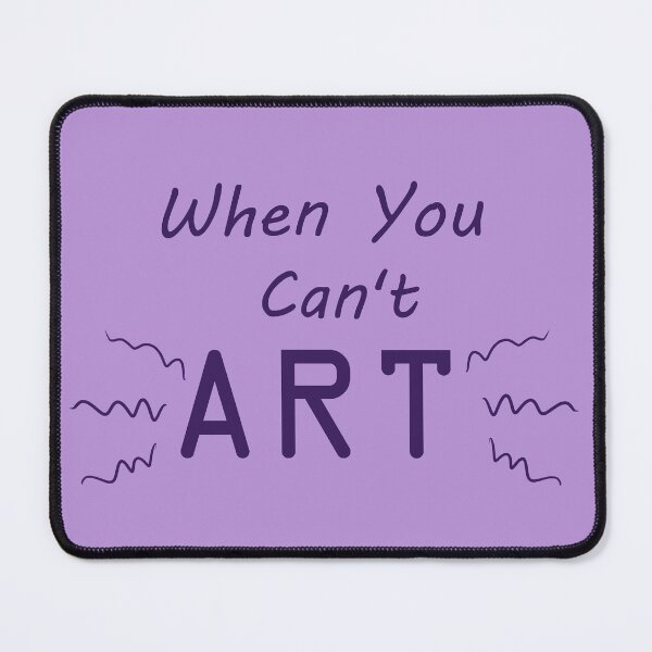 Item preview, When You Can't Art!! (plum) designed and sold by -Solarly-.