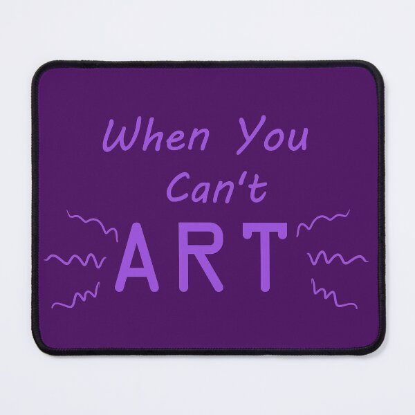 Item preview, When You Can't Art!! (purple) designed and sold by -Solarly-.