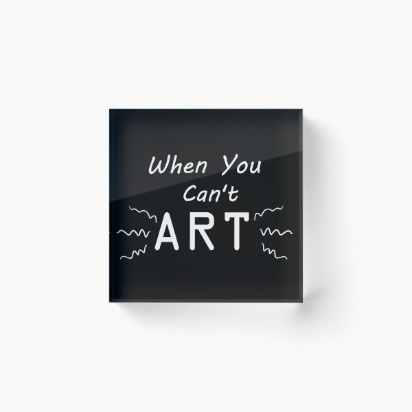 Item preview, When You Can't Art!! (white) designed and sold by -Solarly-.