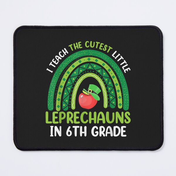 Item preview, I Teach The Cutest Little Leprechauns In 6th Grade Teacher designed and sold by DahlilaJo.