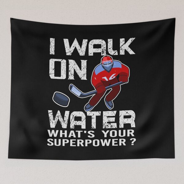 Item preview, I Walk On Water What's Your Superpower | Funny Ice Hockey Quote designed and sold by thecooltable.