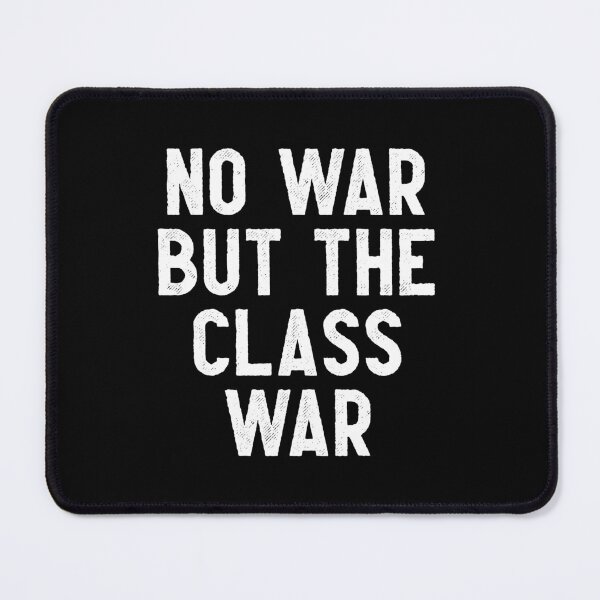 Item preview, No war but the class war - White designed and sold by hereticbassist.