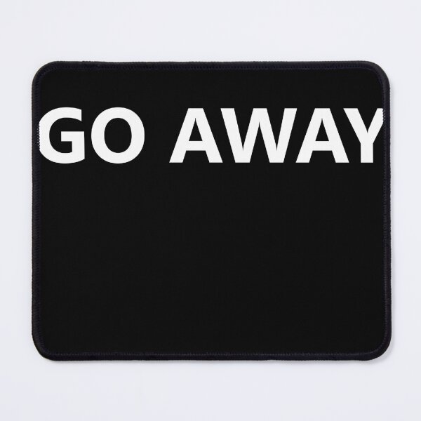 Item preview, Go Away designed and sold by Awkwardphoton.