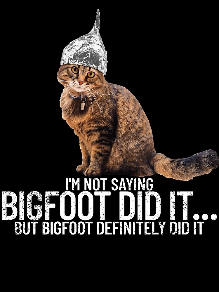 Thumbnail 3 von 3, Tuch, Conspiracy Cat It Was Bigfoot Conspiracy Theory Tin Foil Hat Gear designt und verkauft von DynamicDesign.