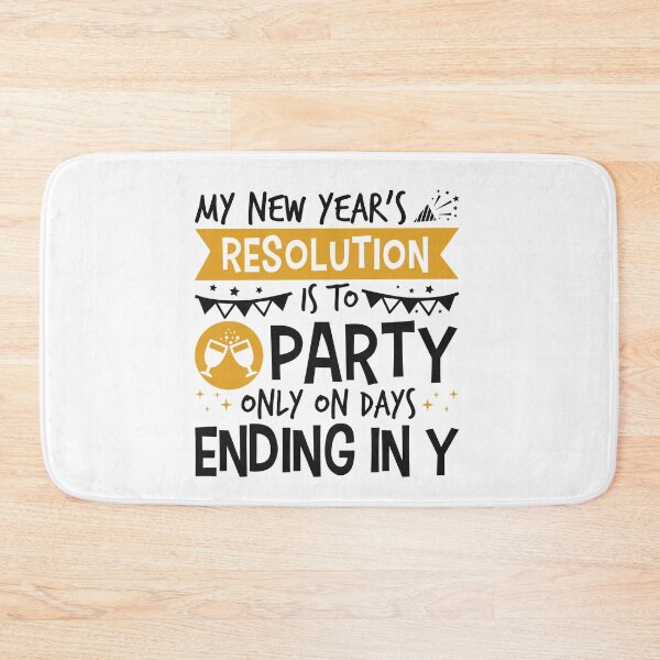 Item preview, My New Year's Resolution Is To Party Only On Days Ending In Y designed and sold by jaygo.
