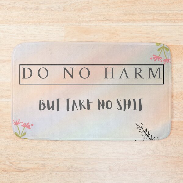 Item preview, Do no harm but take no shit designed and sold by NoahDea.