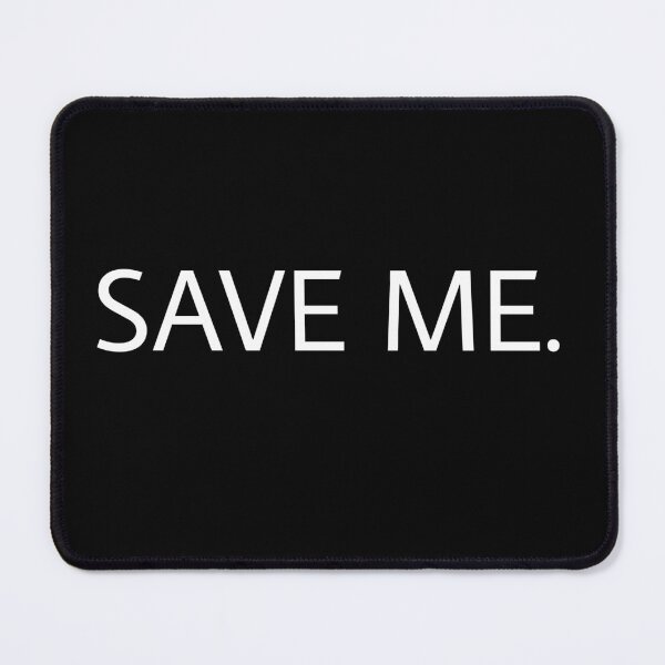 Item preview, SAVE ME . designed and sold by M Mariatique.