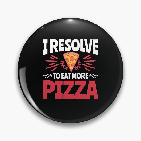 Item preview, New Years Resolution I Resolve To Eat More Pizza designed and sold by jaygo.