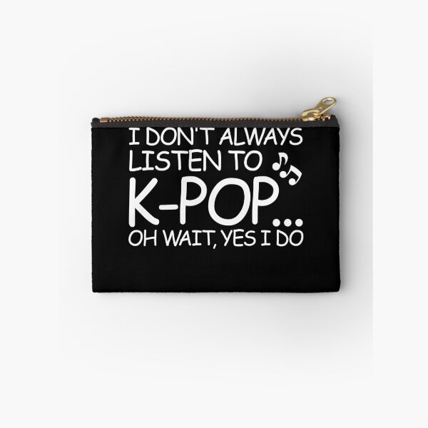 Item preview, I Don't Always Listen To K-Pop Oh Wait Yes I Do Korean K-Pop Gear designed and sold by DynamicDesign.