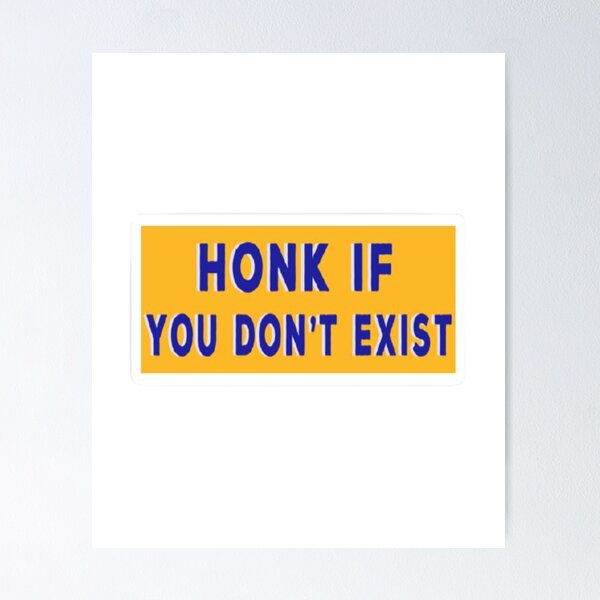 Item preview, HONK IF YOU DON'T EXIST CLASSIC T-SHIRT GIFT FOR YOU  designed and sold by potits-work.