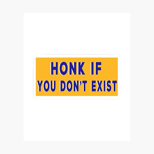 Item preview, HONK IF YOU DON'T EXIST CLASSIC T-SHIRT GIFT FOR YOU  designed and sold by potits-work.