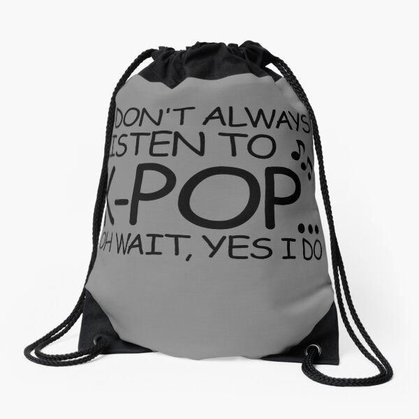 Item preview, I Don't Always Listen To K-Pop Oh Wait Yes I Do Korean KPop Gear designed and sold by DynamicDesign.