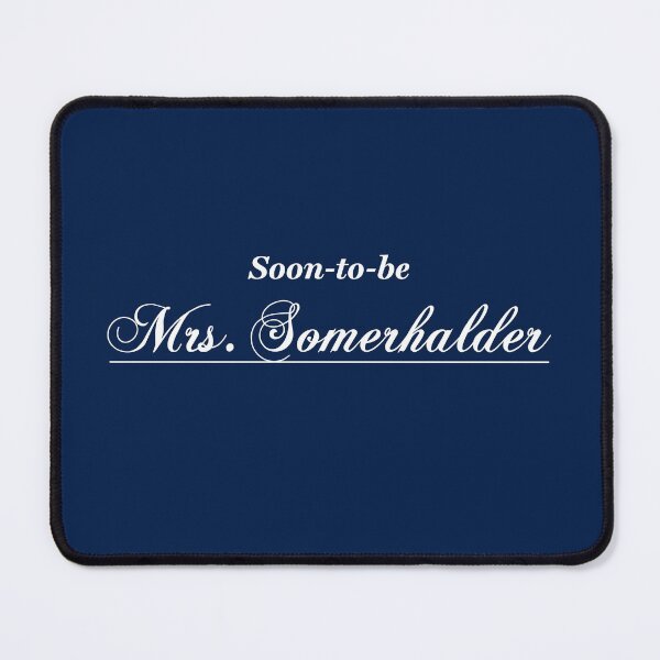 Item preview, Soon-to-be Mrs. Somerhalder designed and sold by ClickForMore.