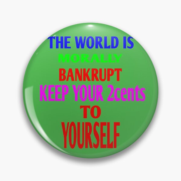 Item preview, The World Is Morally Bankrupt Keep Your 2cents To Yourself designed and sold by MottoDigging.