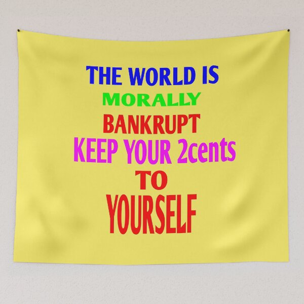 Item preview, The World Is Morally Bankrupt Keep Your 2cents To Yourself designed and sold by MottoDigging.