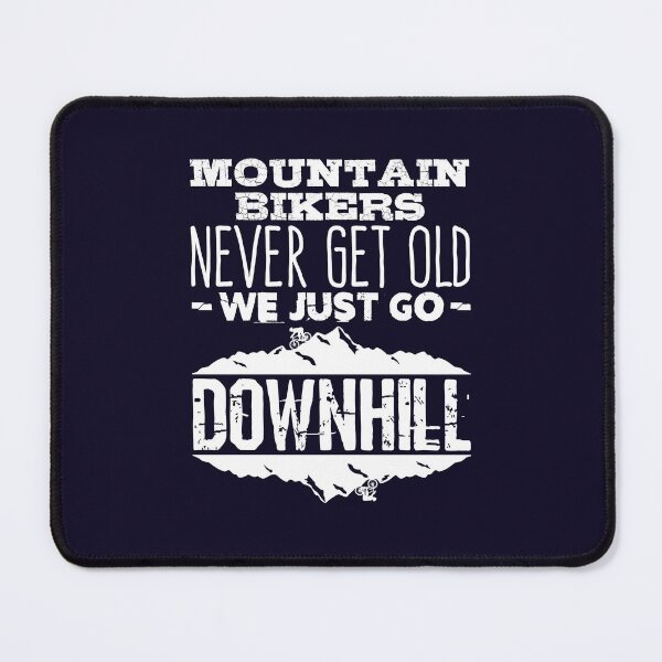 Item preview, Mountain Bikers Never Get Old We Just Go Downhill designed and sold by jaygo.