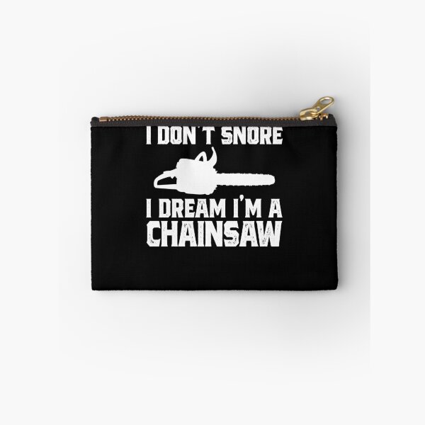 Item preview, I Don't Snore I Dream I'm A Chainsaw Funny Lumberjack Gear designed and sold by DynamicDesign.