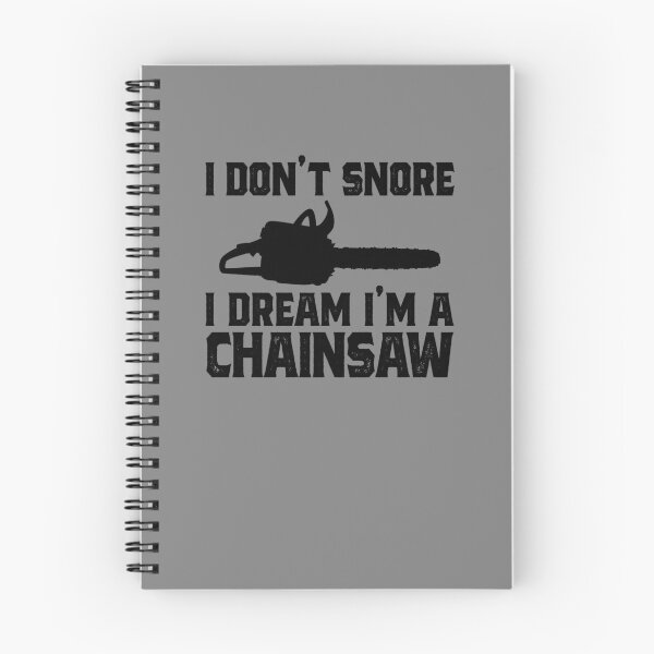 Item preview, I Don't Snore I Dream I'm A Chainsaw Funny Lumberjack Gear designed and sold by DynamicDesign.