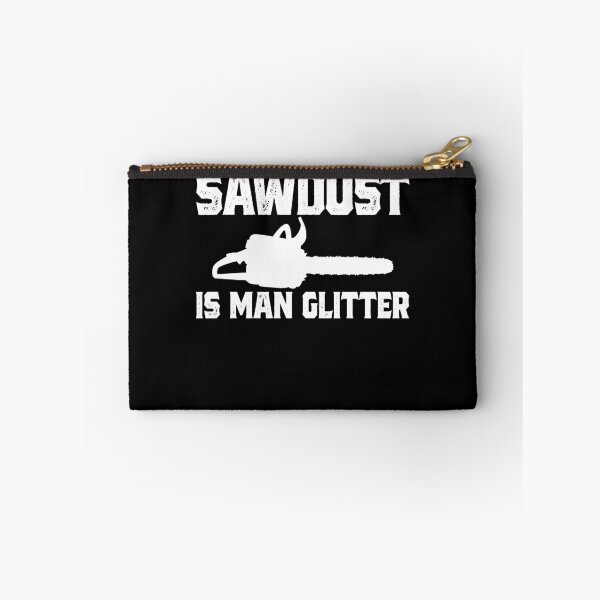Aperçu de l'œuvre Sawdust Is Man Glitter Funny Arborist Logger Lumberjack Gear créée et vendue par DynamicDesign.