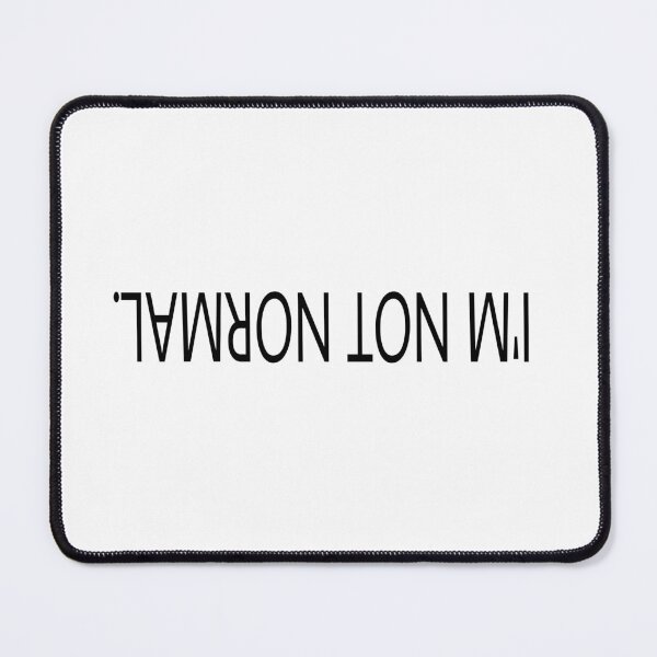 Item preview, i'm not normal . designed and sold by M Mariatique.
