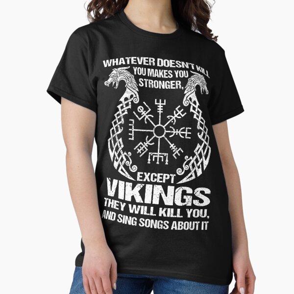 Item preview, Viking Warrior Whatever Doesn't Kill You Makes You Strong Except Vikings designed and sold by Dog-T-Shirts.
