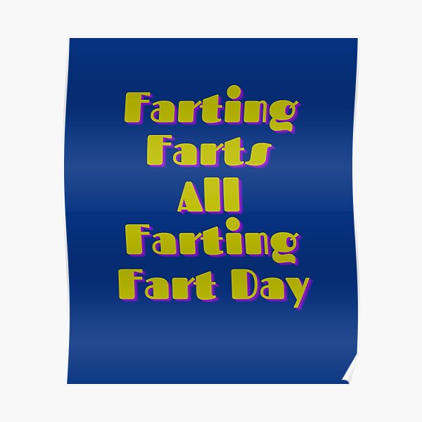 "Funny Farting Farts All Farting Fart Day " Poster for Sale by