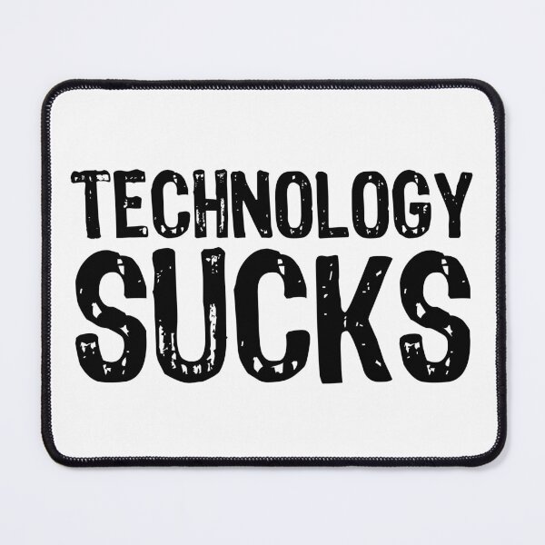 Item preview, Technology Sucks designed and sold by The "I Love Everything" Shop.