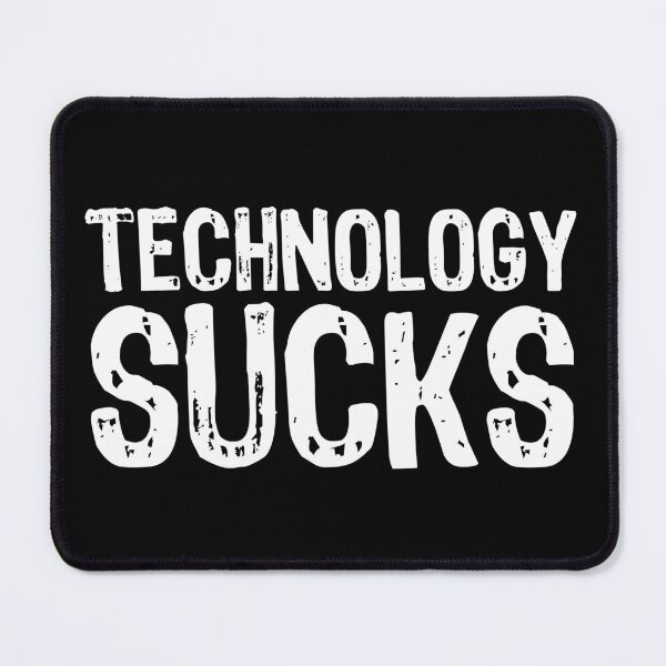 Item preview, Technology Sucks designed and sold by The "I Love Everything" Shop.