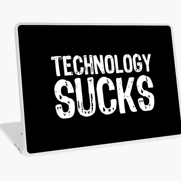 Technology Sucks Laptop Skin