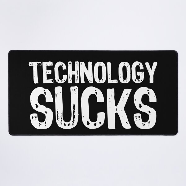 Item preview, Technology Sucks designed and sold by The "I Love Everything" Shop.