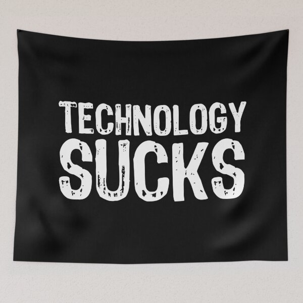Item preview, Technology Sucks designed and sold by The "I Love Everything" Shop.