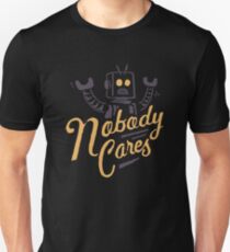 Nobody Cares Unisex T-Shirt