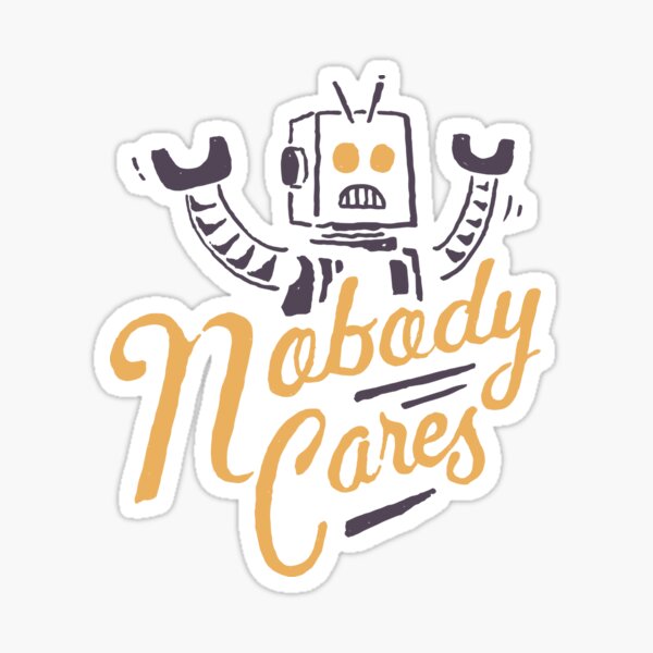Nobody Cares Sticker