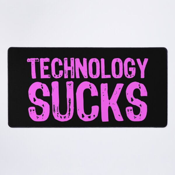 Item preview, Technology Sucks designed and sold by The "I Love Everything" Shop.