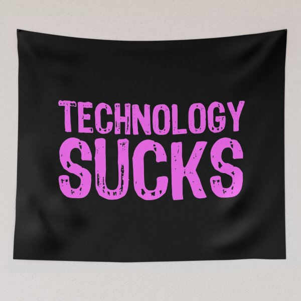 Item preview, Technology Sucks designed and sold by The "I Love Everything" Shop.