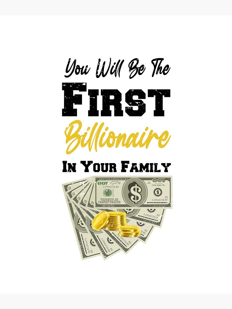 Disover You Will Be The First Billionaire In Your Family Premium Matte Vertical Poster