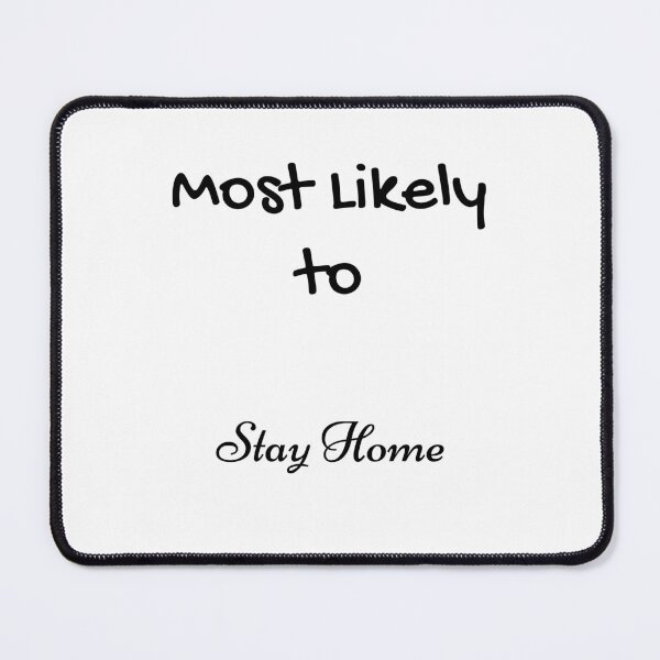 Item preview, Most Likely to Stay Home designed and sold by UMEShop.