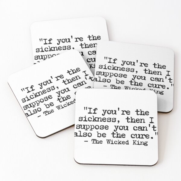 Item preview, "If you're the sickness, then I suppose you can't also be the cure." - The Wicked King designed and sold by GeKrayr.