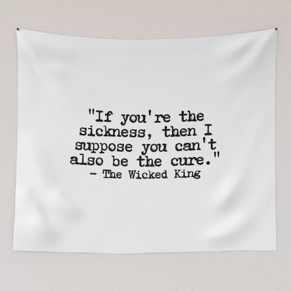Item preview, "If you're the sickness, then I suppose you can't also be the cure." - The Wicked King designed and sold by GeKrayr.