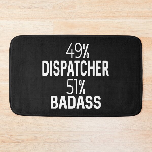 Item preview, 49% Dispatcher 51% Badass designed and sold by ProtonProject.