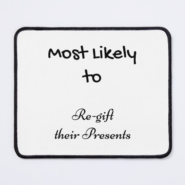 Item preview, Most Likely Re-gift their Presents designed and sold by UMEShop.
