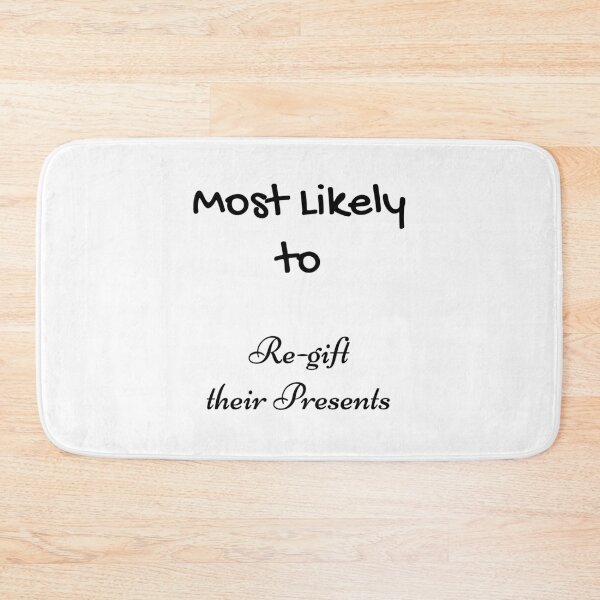Item preview, Most Likely Re-gift their Presents designed and sold by UMEShop.
